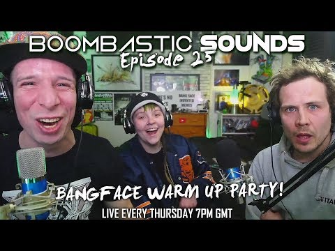 Boombastic Sounds LIVE! Ep 25 BANGFACE warm up ;) 2 hours of the best new music & your submissions!