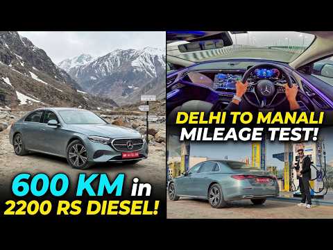 Mercedes E Class Diesel E220D - 600 Kms Mileage Test - Delhi To Manali in Just 8 Hrs !! 