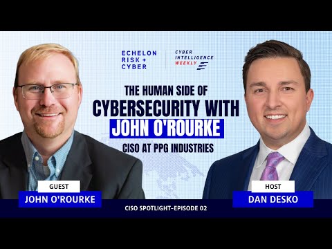 The Human Side of Cybersecurity with John O'Rourke CISO at PPG Industries