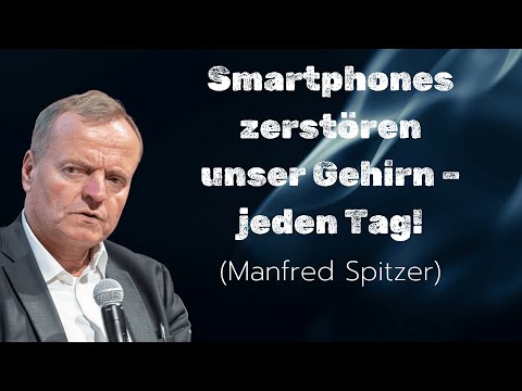Smartphones & Gehirn – die Gefahr der digitalen Demenz | Manfred Spitzer