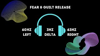 3Hz Delta Binaural Beat + 60Hz Frequency - Fear & Guilt Release, Deep Healing & Stress Relief