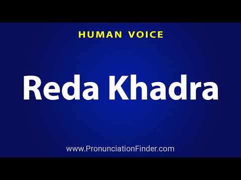 How To Pronounce Reda Khadra
