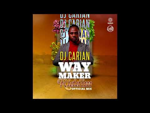 Way Maker Riddim Official Promo Mix - DJ Carian