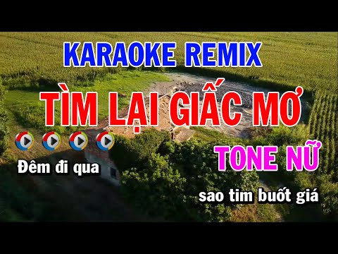 Tìm Lại Giấc Mơ Karaoke Remix Nhạc Sống Tone Nữ - Mai Văn Chi