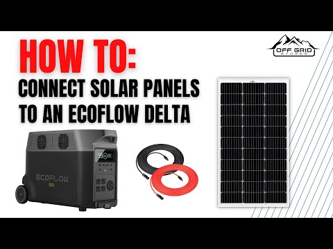 How To Connect Solar Panels To Your EcoFlow DELTA, DELTA Max, & DELTA Pro