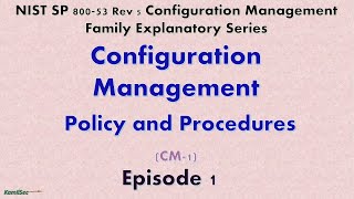 Episode 1 CONFIGURATION MGMT POLICY AND PROCEDURE (CM-1)