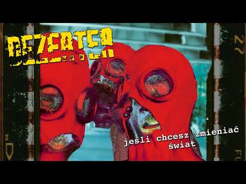 Dezerter - Jeśli chcesz zmieniać świat (official audio)
