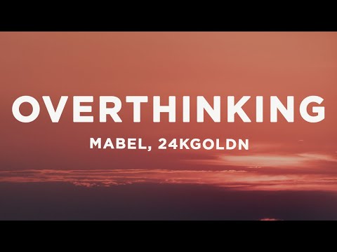 Mabel - Overthinking (Lyrics) ft. 24kGoldn