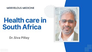 Health care in South Africa Dr.Siva Pillay