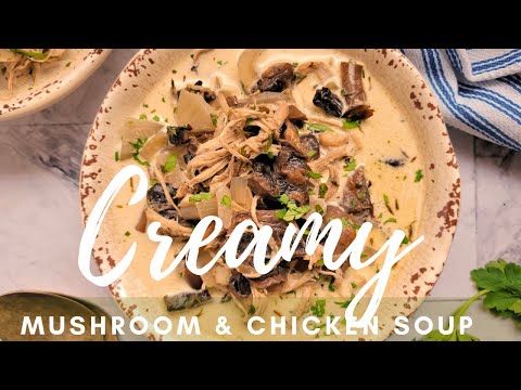 CREAMY MUSHROOM & CHICKEN SOUP
