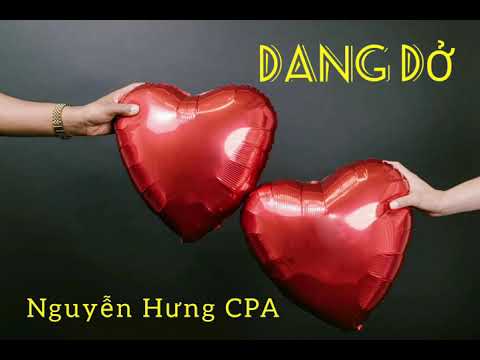 Dang dở - Nguyễn Hưng CPA