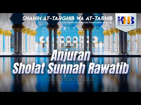 Sahih At-Targhib wa At-Tarhib - Encouraging Sunnah Prayer Rawatib (Hadith 579-583)
