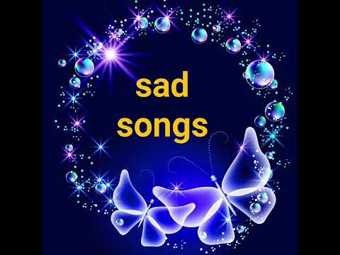 Sad songs part 2