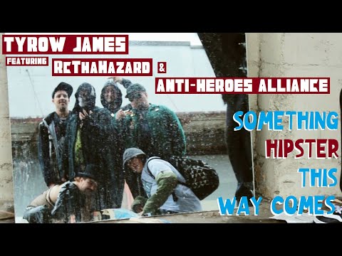 Tyrow James f/ RcThaHazard & Anti-Heroes Alliance - "Something Hipster This Way Comes" [Off. Video]
