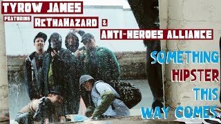 Tyrow James f/ RcThaHazard & Anti-Heroes Alliance - 