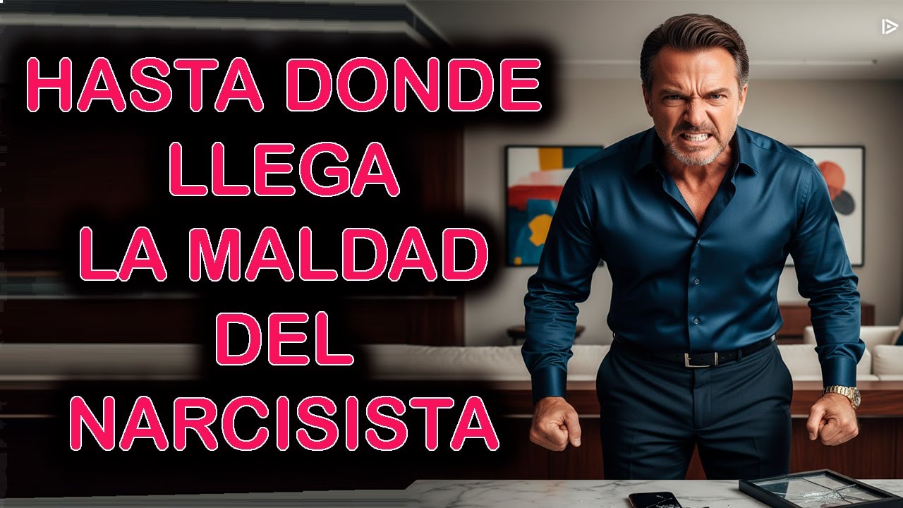 HASTA DONDE LLEGA LA MALDAD DEL NARCISISTA