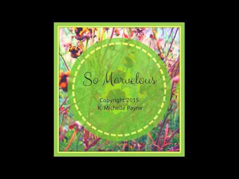 So Marvelous - First Recording - Copyright 2015 K. Michelle Payne