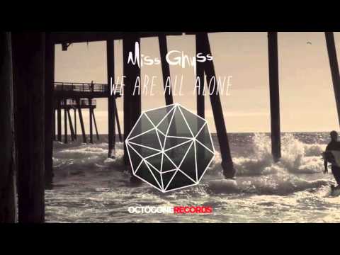 Miss Ghyss - We Are All Alone