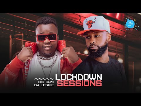 The Lockdown Sessions Dj Leskie ft Big Sam