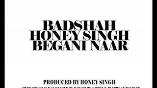 Yo Yo Honey Singh ft Badshah | Begani Naar | Official Music Video | 2012