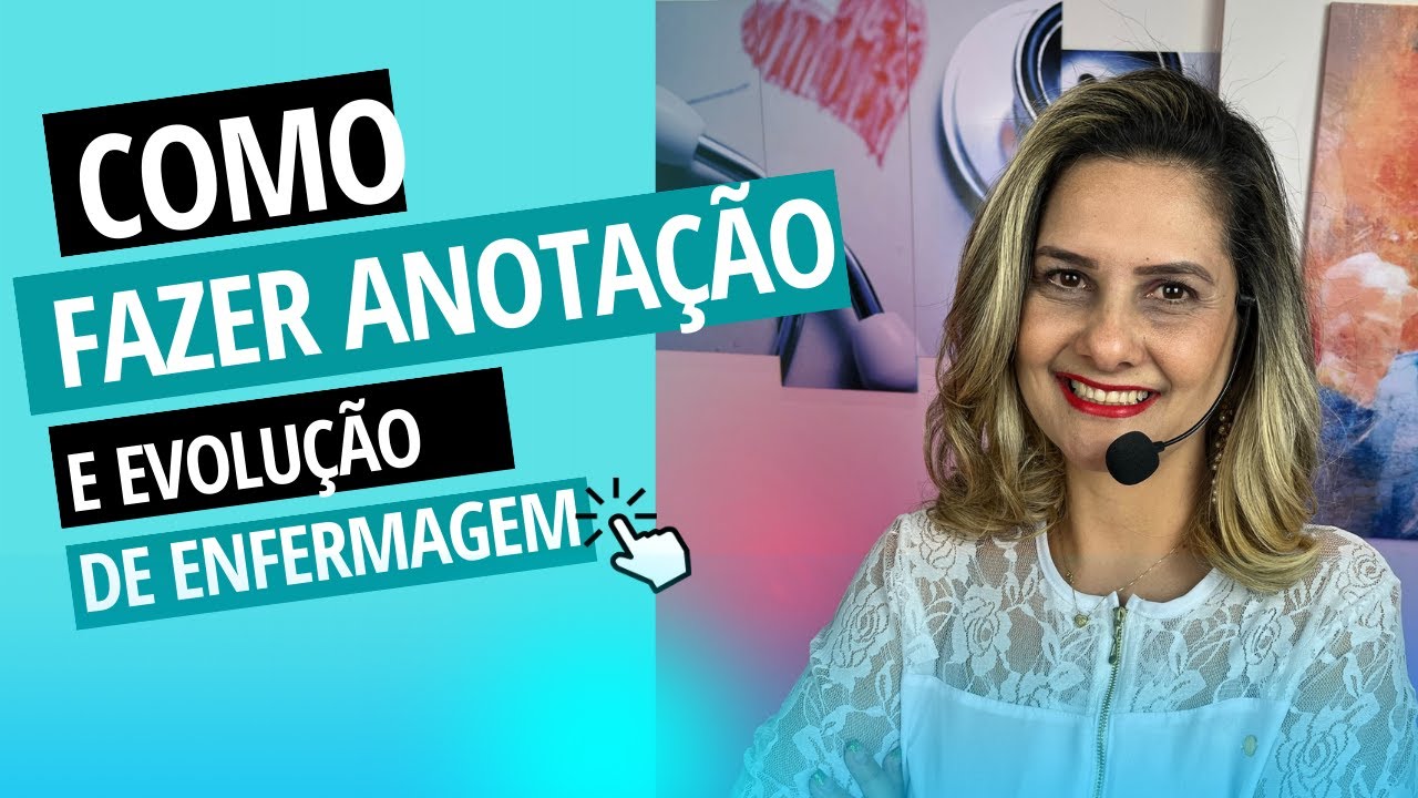 Como fazer anotação e evolução de enfermagem