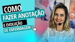 Como fazer anotação e evolução de enfermagem
