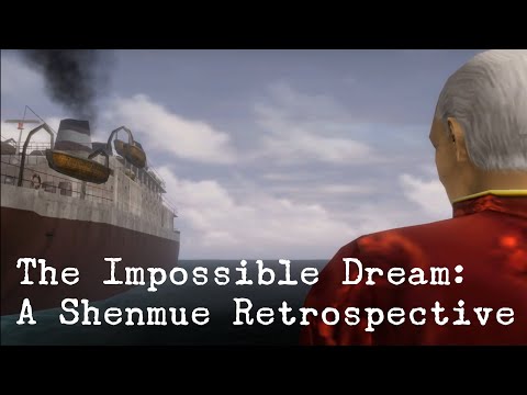 The Impossible Dream - A Shenmue Retrospective