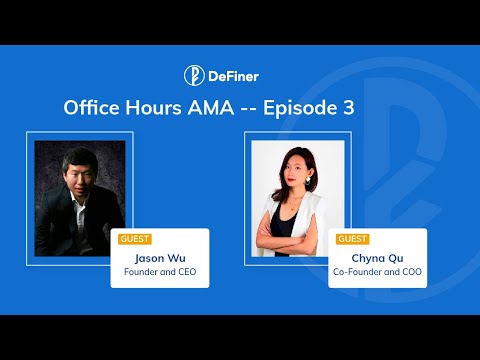 DeFiner Office Hours AMA: Vol. 3, Part 1 Chyna Qu & Jason Wu