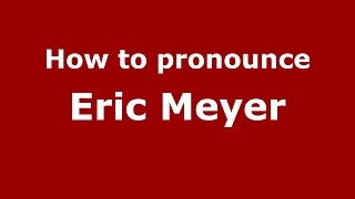 How to pronounce Eric Meyer