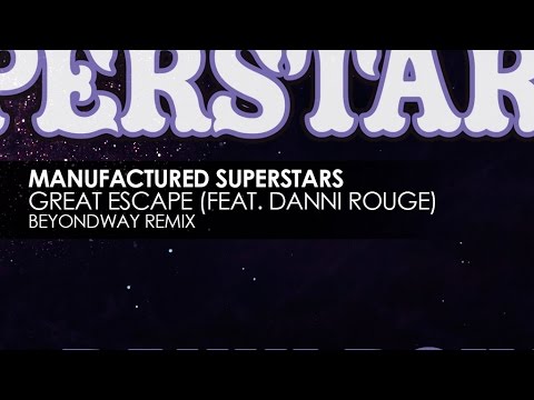 Manufactured Superstars featuring Danni Rouge - Great Escape (Beyondway Remix)