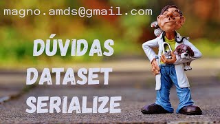 2025.072 - Dúvida DataSet Serialize - P01