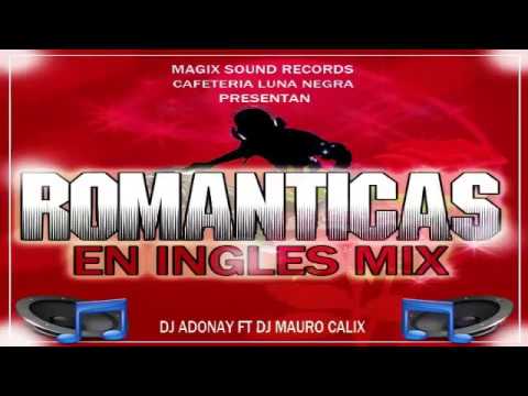 Mix Romanticas En Ingles 2020 Para Enamorados (Dj Adonay Ft Dj Mauro Calix) - Magix Sound Records