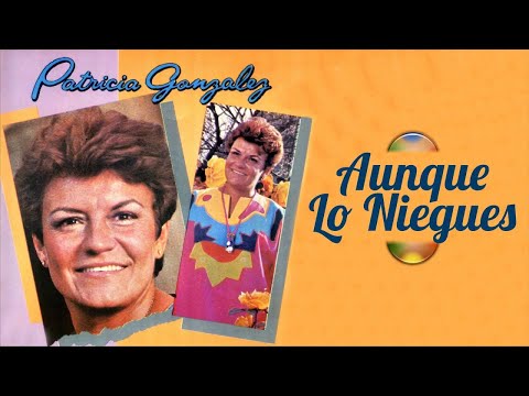 Aunque lo Niegues - Patricia González | Boleros