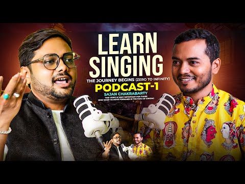 The Journey Begins | Learn Singing | Zero to Infinity (Podcast-1) | Sajan Chakrabarty
