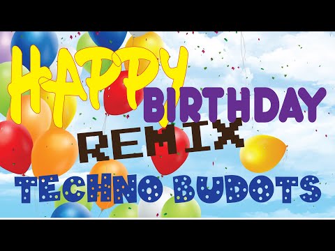 Happy Birthday REMIX (Techo Budots Remix)
