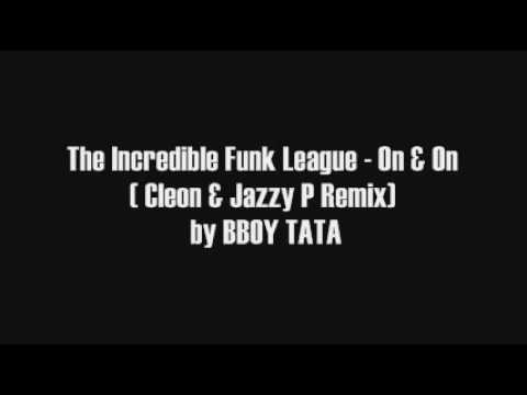 The Incredible Funk League - On & On ( Cleon & Jazzy P Remix) FULL by BBOY TATA