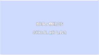 brian melvin sexual healing