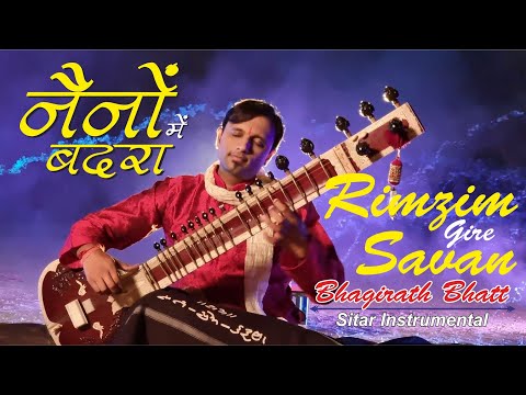 Naino Main Badra & Rimzim Gire Savan main & Many more Music by Bhagirath Bhatt (sitar instrumental)