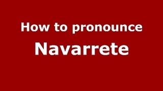 How to pronounce Navarrete