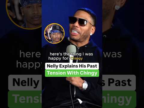 Nelly Explains His Past Tension With Chingy