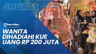 Viral Wanita Makassar Diberi Hadiah Kue Uang Senilai Rp 200 Juta dari Sahabatnya
