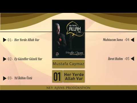 Mustafa Caymaz - Her Yerde Allah Var