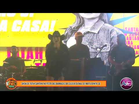 SHOW DE TATAH SANTANA NA FESTA DAS BARRACAS DO COLÉGIO DJENAL DE MOITA BONITA-SE
