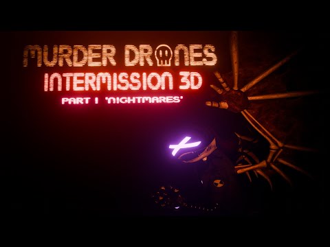 MURDER DRONES INTERMISSION 3D Rework  — FAN EPISODE — PART 1 'NIGHTMARES'
