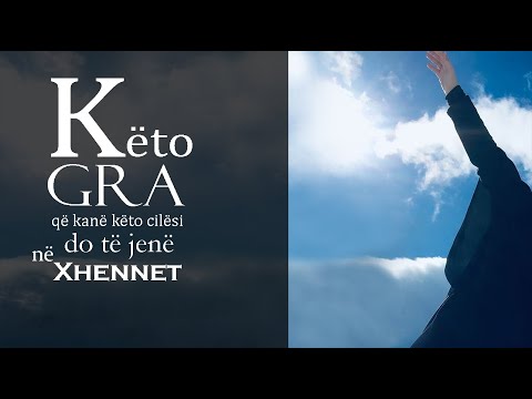 Keto gra qe kane kete cilesi do te jene ne Xhennet!