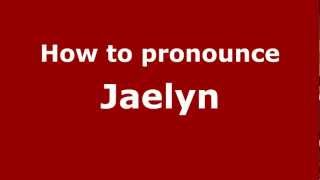 How to pronounce Jaelyn