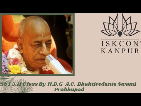 Sb1.5.11 Class By  H.D.G   A.C.  Bhaktivedanta Swami  Prabhupad