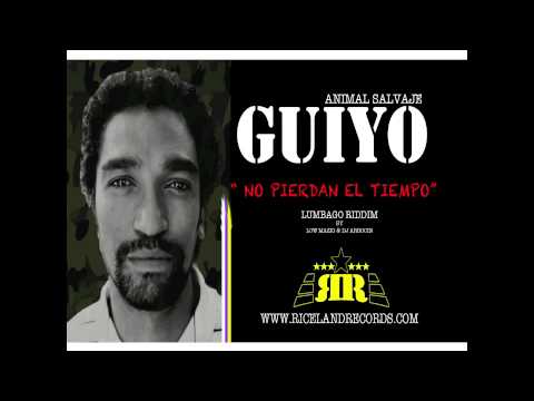 GUIYO - NO PIERDAN EL TIEMPO - (LUMBAGO RIDDIM) -  RICELAND RECORDS 2013.