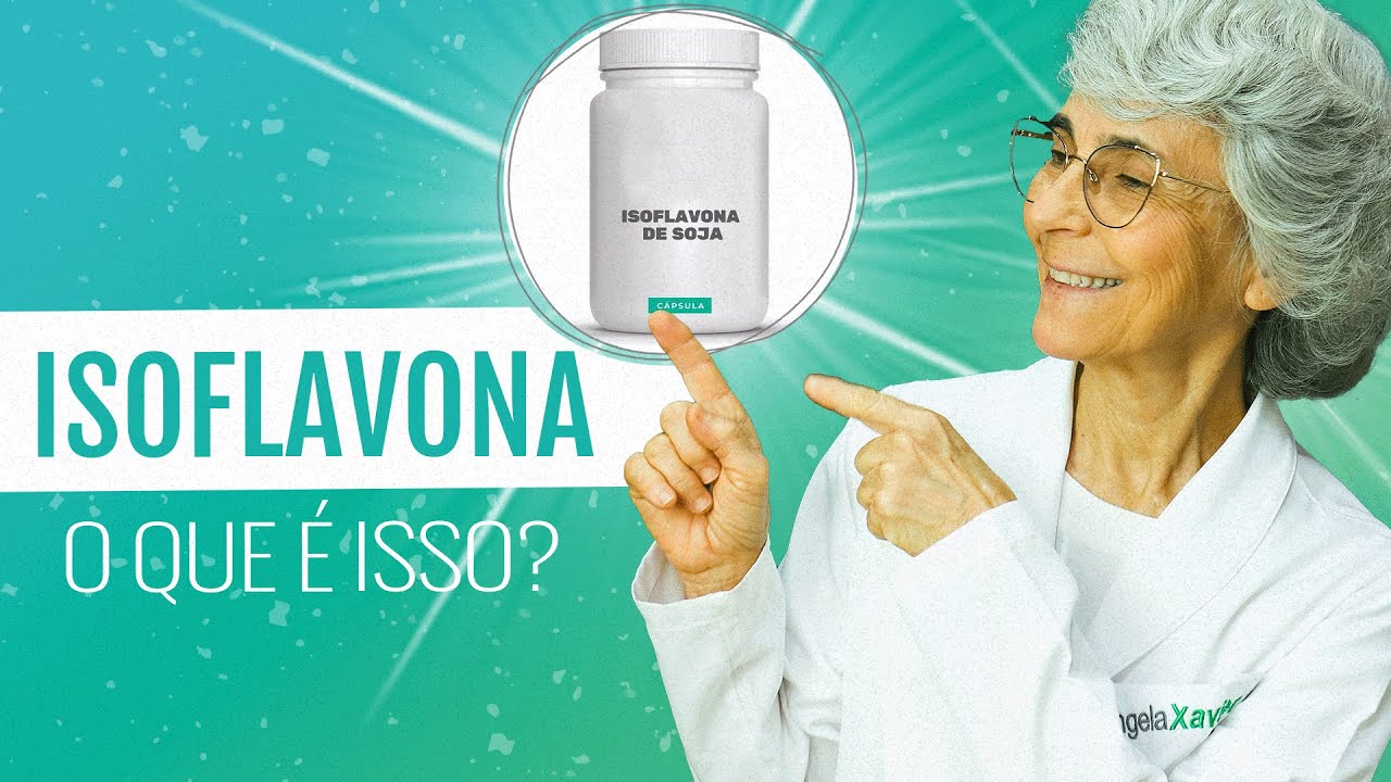 Isoflavona: osteoporose, menopausa, diabetes, doenças cardiovasculares e CÂNCER DE MAMA!