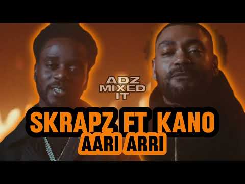 Skrapz ft Kano - Aari Aari (Remix) #AdzMixedIt